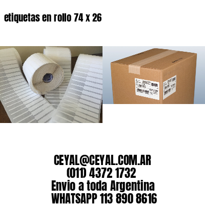 etiquetas en rollo 74 x 26