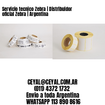 Servicio tecnico Zebra | Distribuidor oficial Zebra | Argentina