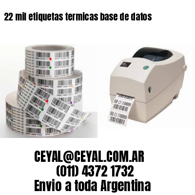 22 mil etiquetas termicas base de datos