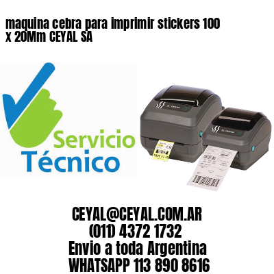 maquina cebra para imprimir stickers 100 x 20Mm CEYAL SA
