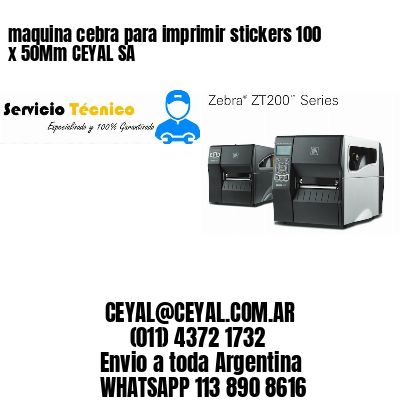 maquina cebra para imprimir stickers 100 x 50Mm CEYAL SA