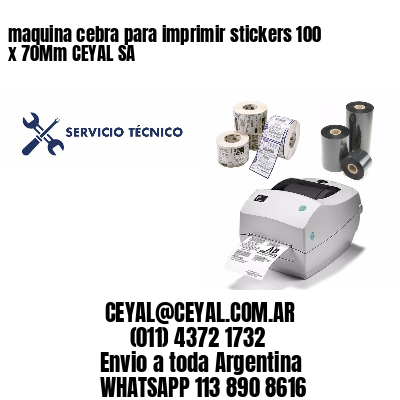 maquina cebra para imprimir stickers 100 x 70Mm CEYAL SA