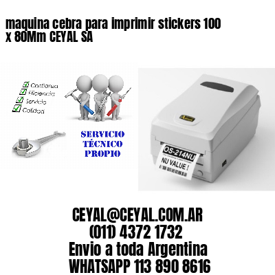 maquina cebra para imprimir stickers 100 x 80Mm CEYAL SA