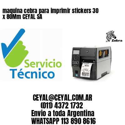 maquina cebra para imprimir stickers 30 x 80Mm CEYAL SA