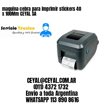 maquina cebra para imprimir stickers 40 x 100Mm CEYAL SA