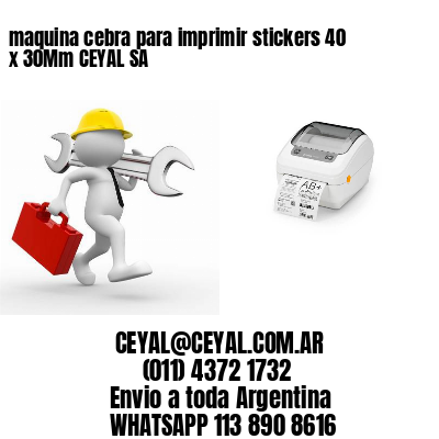 maquina cebra para imprimir stickers 40 x 30Mm CEYAL SA