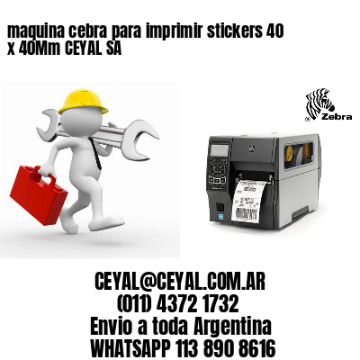 maquina cebra para imprimir stickers 40 x 40Mm CEYAL SA