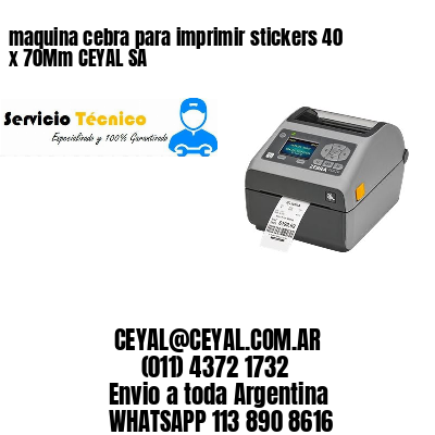 maquina cebra para imprimir stickers 40 x 70Mm CEYAL SA