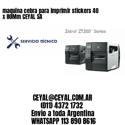 maquina cebra para imprimir stickers 40 x 80Mm CEYAL SA