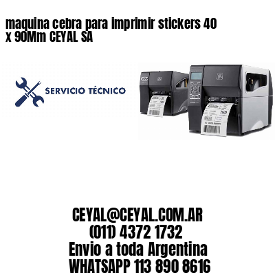 maquina cebra para imprimir stickers 40 x 90Mm CEYAL SA