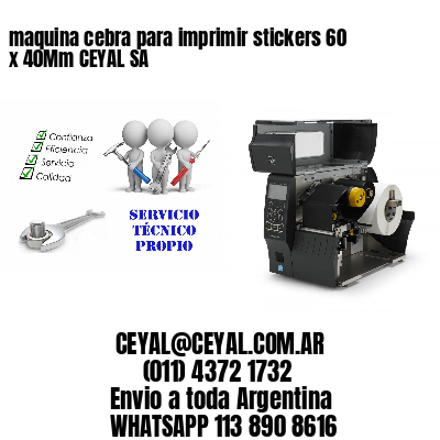 maquina cebra para imprimir stickers 60 x 40Mm CEYAL SA