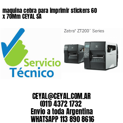 maquina cebra para imprimir stickers 60 x 70Mm CEYAL SA