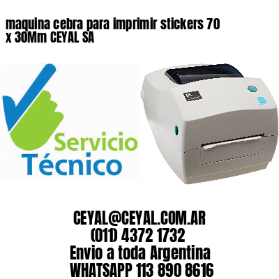 maquina cebra para imprimir stickers 70 x 30Mm CEYAL SA