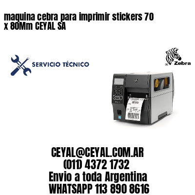 maquina cebra para imprimir stickers 70 x 80Mm CEYAL SA