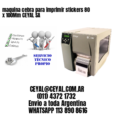 maquina cebra para imprimir stickers 80 x 100Mm CEYAL SA