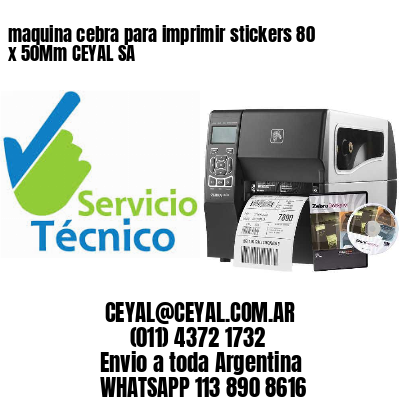 maquina cebra para imprimir stickers 80 x 50Mm CEYAL SA