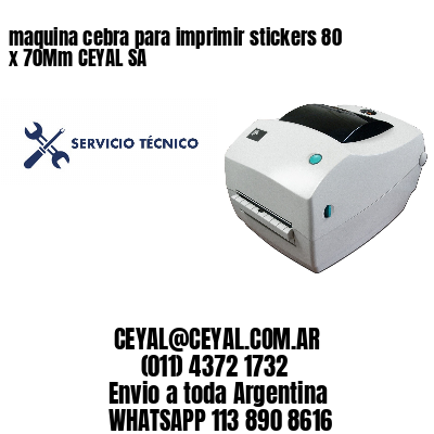 maquina cebra para imprimir stickers 80 x 70Mm CEYAL SA