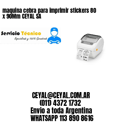 maquina cebra para imprimir stickers 80 x 90Mm CEYAL SA