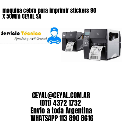 maquina cebra para imprimir stickers 90 x 50Mm CEYAL SA