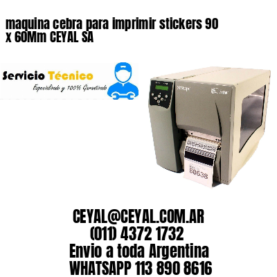 maquina cebra para imprimir stickers 90 x 60Mm CEYAL SA