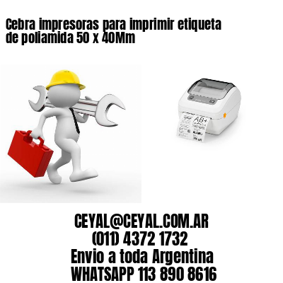 Cebra impresoras para imprimir etiqueta de poliamida 50 x 40Mm