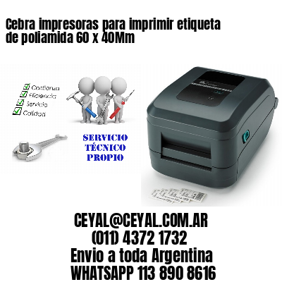 Cebra impresoras para imprimir etiqueta de poliamida 60 x 40Mm
