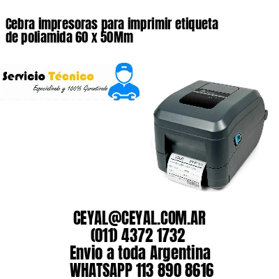 Cebra impresoras para imprimir etiqueta de poliamida 60 x 50Mm