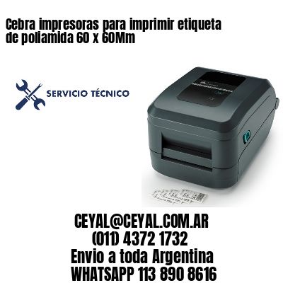 Cebra impresoras para imprimir etiqueta de poliamida 60 x 60Mm