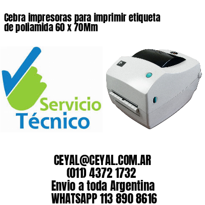 Cebra impresoras para imprimir etiqueta de poliamida 60 x 70Mm