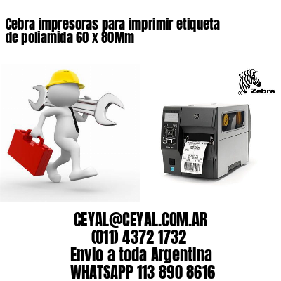 Cebra impresoras para imprimir etiqueta de poliamida 60 x 80Mm