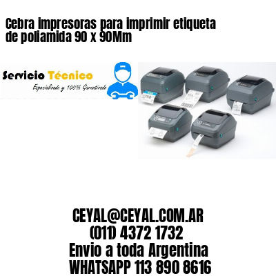 Cebra impresoras para imprimir etiqueta de poliamida 90 x 90Mm