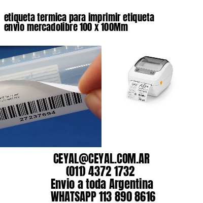 etiqueta termica para imprimir etiqueta envio mercadolibre 100 x 100Mm