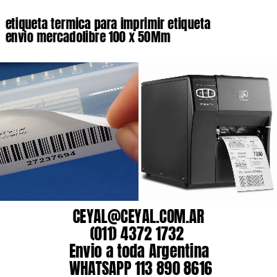 etiqueta termica para imprimir etiqueta envio mercadolibre 100 x 50Mm