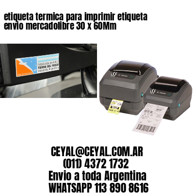 etiqueta termica para imprimir etiqueta envio mercadolibre 30 x 60Mm