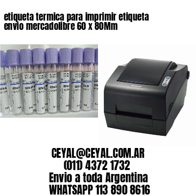 etiqueta termica para imprimir etiqueta envio mercadolibre 60 x 80Mm