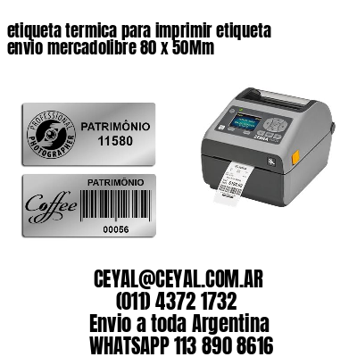 etiqueta termica para imprimir etiqueta envio mercadolibre 80 x 50Mm