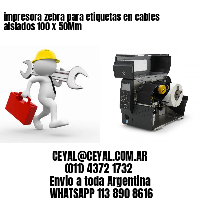 impresora zebra para etiquetas en cables aislados 100 x 50Mm