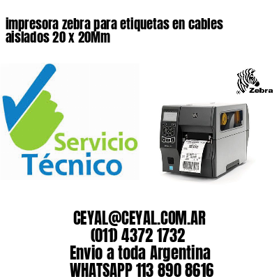 impresora zebra para etiquetas en cables aislados 20 x 20Mm