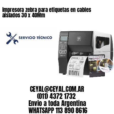 impresora zebra para etiquetas en cables aislados 30 x 40Mm