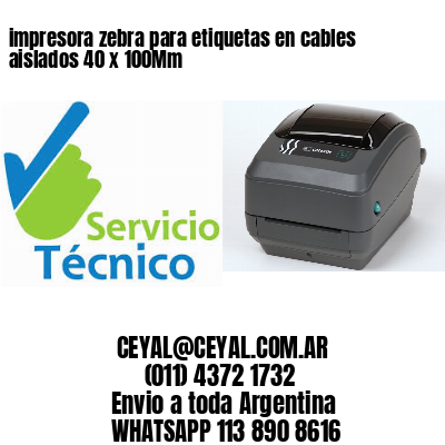 impresora zebra para etiquetas en cables aislados 40 x 100Mm