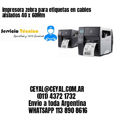 impresora zebra para etiquetas en cables aislados 40 x 60Mm