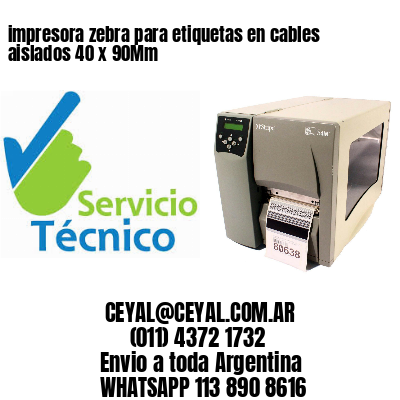 impresora zebra para etiquetas en cables aislados 40 x 90Mm