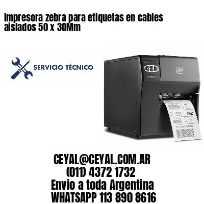 impresora zebra para etiquetas en cables aislados 50 x 30Mm