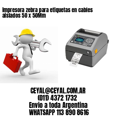impresora zebra para etiquetas en cables aislados 50 x 50Mm