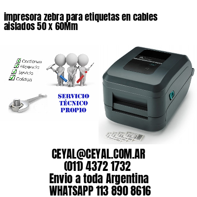 impresora zebra para etiquetas en cables aislados 50 x 60Mm