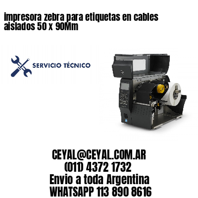 impresora zebra para etiquetas en cables aislados 50 x 90Mm
