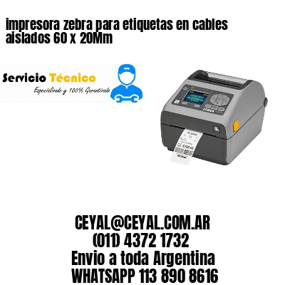 impresora zebra para etiquetas en cables aislados 60 x 20Mm