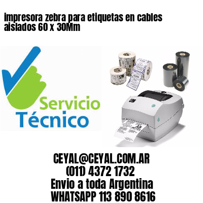 impresora zebra para etiquetas en cables aislados 60 x 30Mm