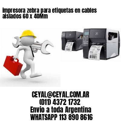 impresora zebra para etiquetas en cables aislados 60 x 40Mm
