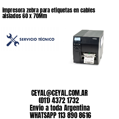 impresora zebra para etiquetas en cables aislados 60 x 70Mm
